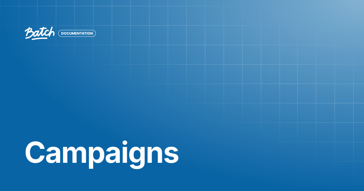 Campaigns | API & SDK Documentation | Batch Documentation