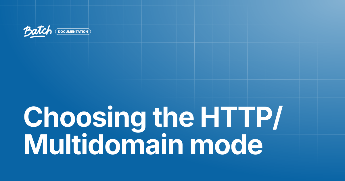 Choosing the HTTP/Multidomain mode | API & SDK Documentation | Batch ...