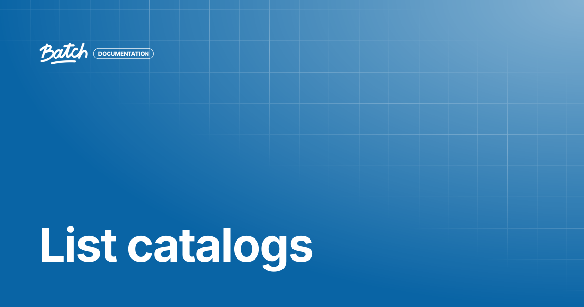 List catalogs | API & SDK Documentation | Batch Documentation
