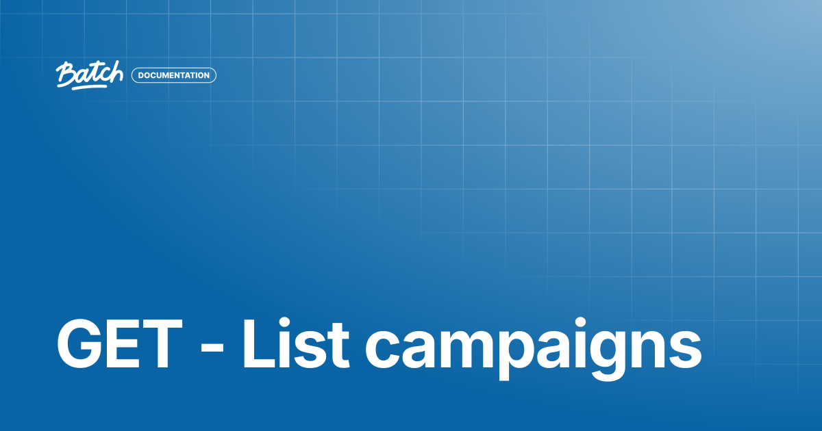 GET - List campaigns | API & SDK Documentation | Batch Documentation