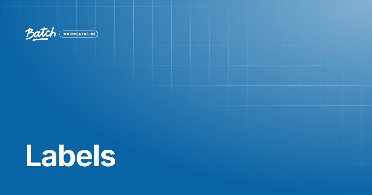 Labels | Getting started | Batch Documentation