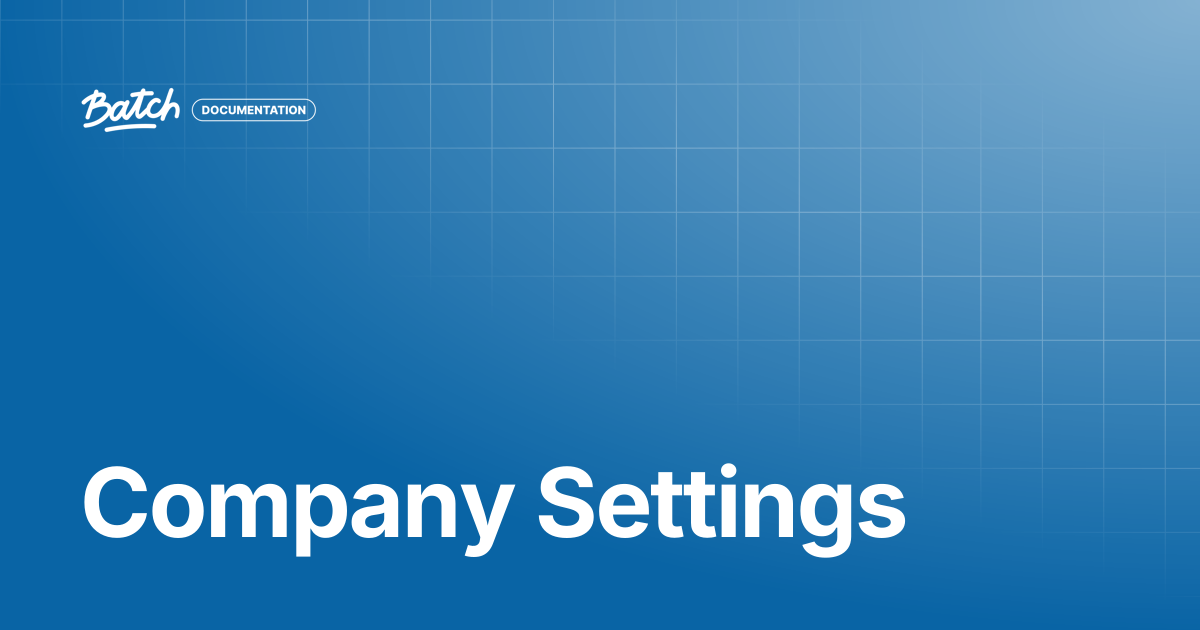 Company Settings | Getting started | Batch Documentation