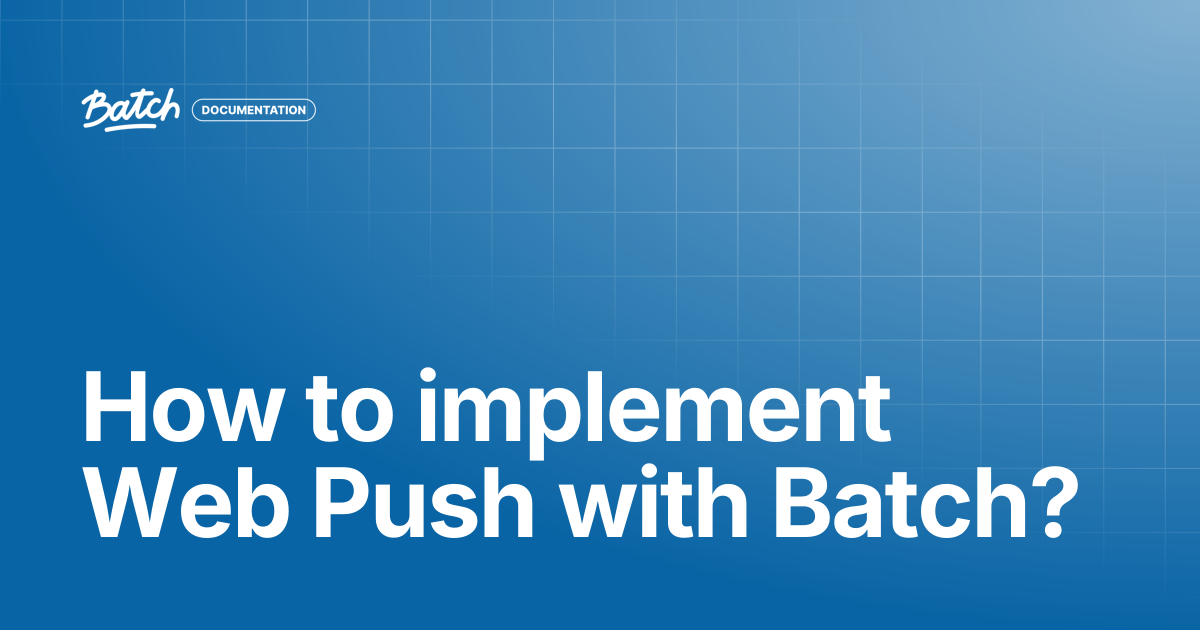 How to implement Web Push with Batch? | Getting started | Batch ...