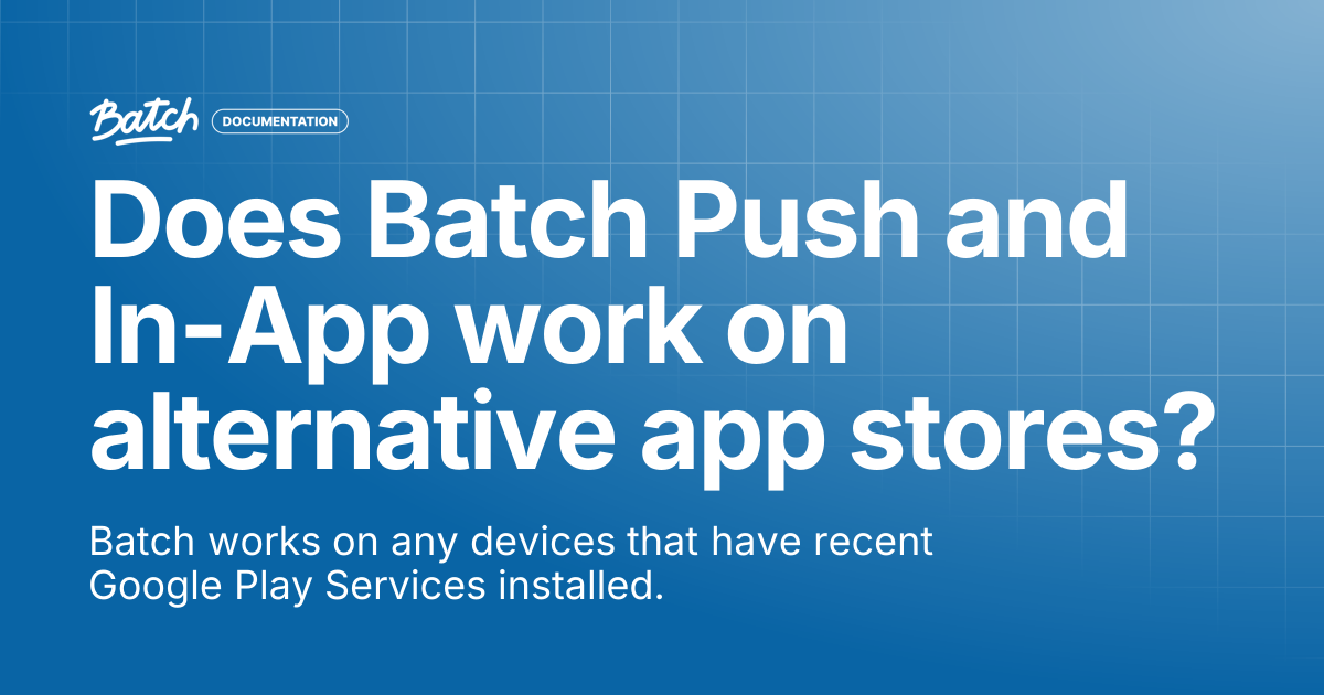 Does Batch Push and In-App work on alternative app stores? | Getting ...