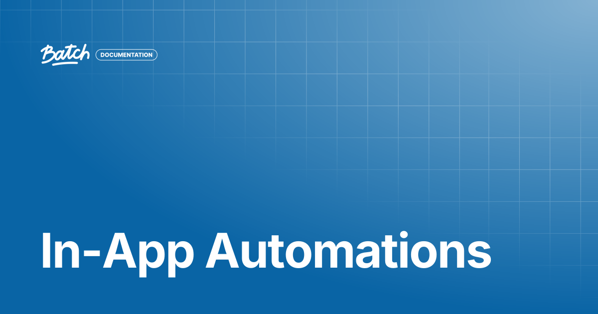 In-App Automations | Getting started | Batch Documentation
