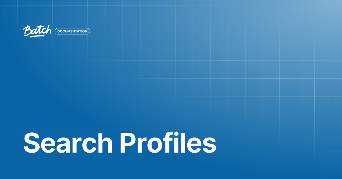 Search Profiles | Getting started | Batch Documentation