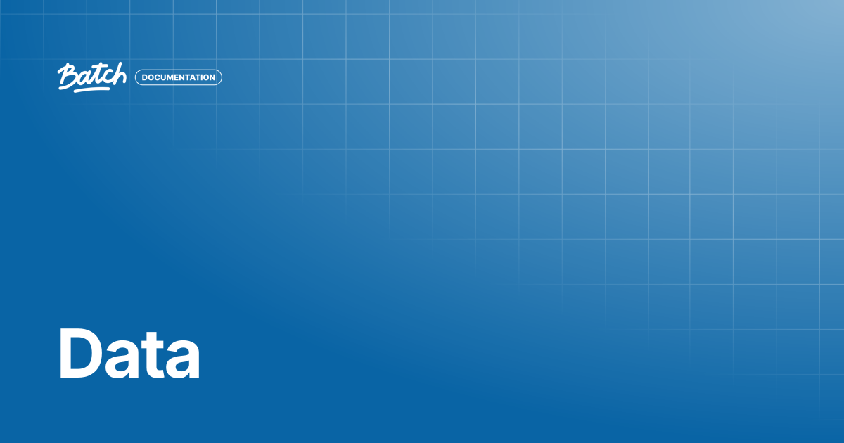 Data | Getting started | Batch Documentation