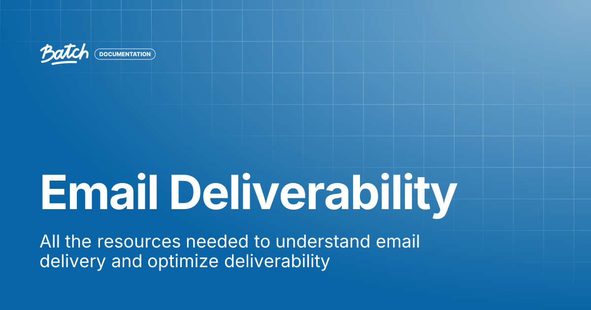 Email Deliverability | Guides & Best practices | Batch Documentation