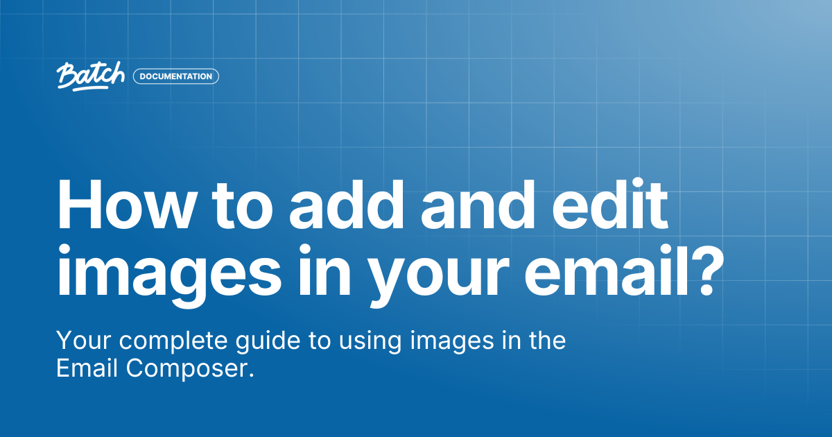 How to add and edit images in your email? | Guides & Best practices ...