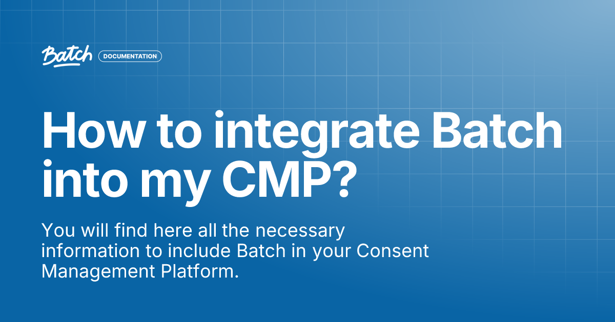 How to integrate Batch into my CMP? | Guides & Best practices | Batch ...