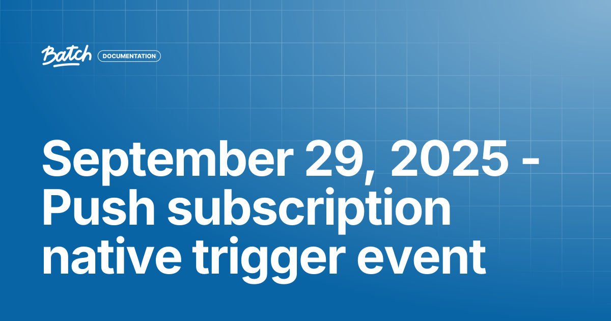 September 29, 2025 - Push subscription native trigger event | Release ...