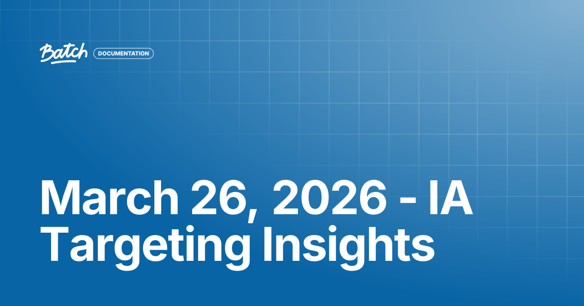 March 26, 2026 - IA Targeting Insights | Release Notes | Batch ...