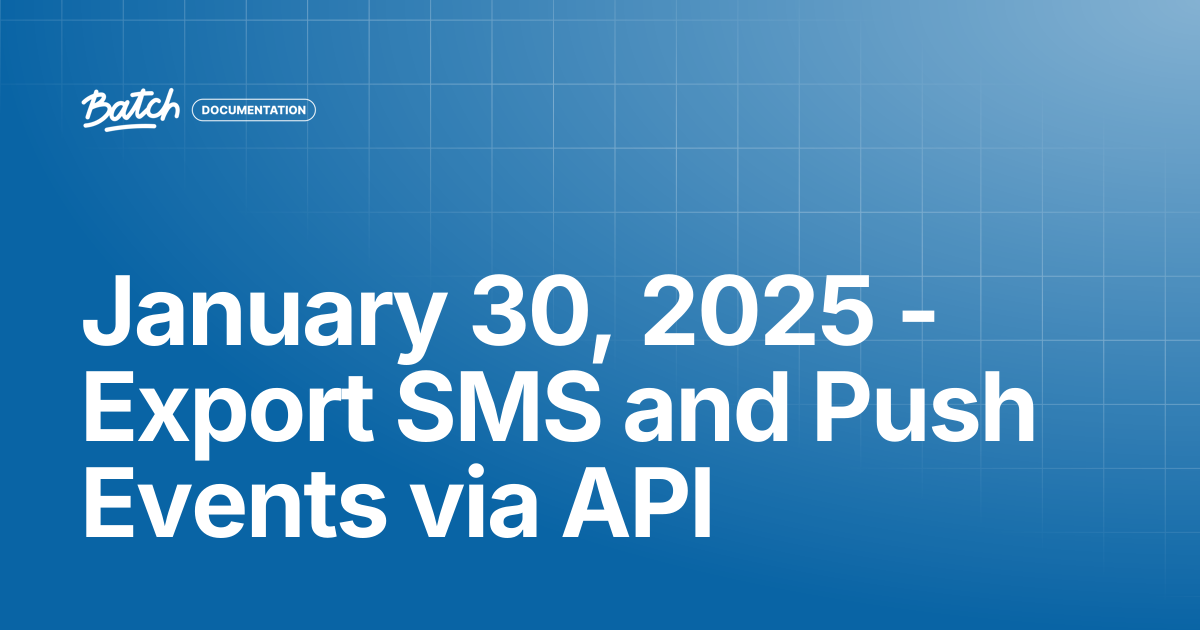 January 30, 2025 - Export SMS and Push Events via API | Release Notes ...